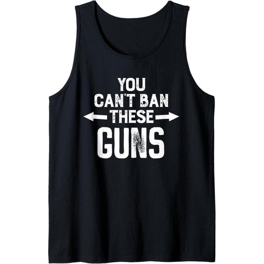 You Cant Ban These Guns Tank Top Made in USA