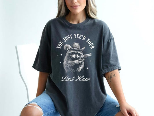 You Just Yee'd Your Last Haw Graphic T-Shirt, Unisex Adult T Shirt, Vintage Raccoon T Shirt, Nostalgia T Shirt, Relaxed Cotton Tees Comfort Colors Top