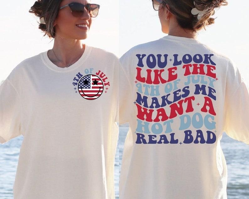 You Look Like The 4th Of July Shirt | You Look Like The 4th Of July Shirt | 4th of July Shirt | 4th of July Shirt | Independence Day Hoodie, T-shirt and sweater