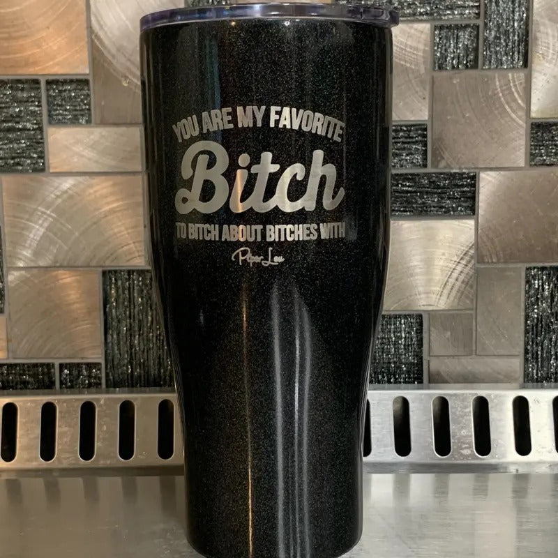 You're My Favorite B* Laser Etched Tumbler