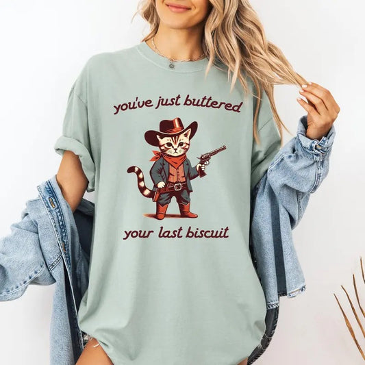 You've Just Buttered Your Last Biscuit, Cat Cowboy, Cute, Western Tshirt, Women's Comfort Colors Tee