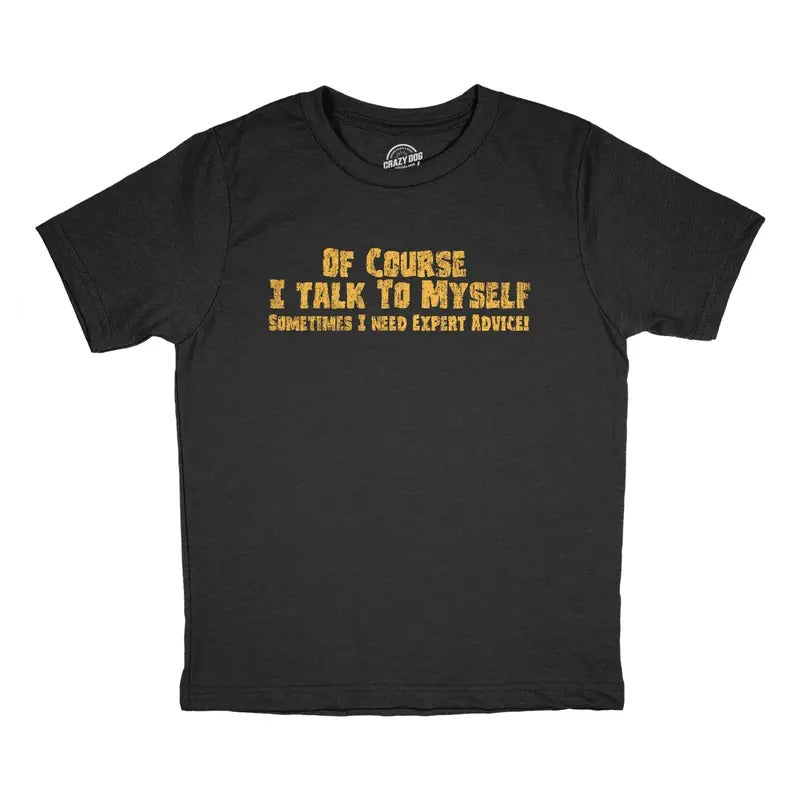 Youth Of Course I Talk to Myself Sometimes I Need Expert Advice T Shirt Funny Joke Tee For Kids Funny T Shirts Funny Sarcastic Short Sleeve Novelty Tees for Kids Black -