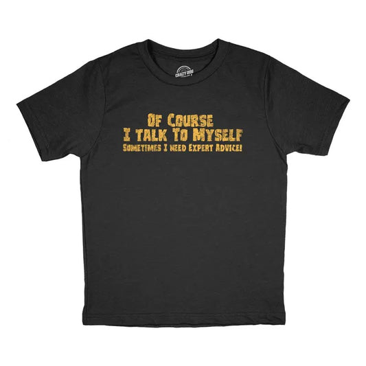 Youth Of Course I Talk to Myself Sometimes I Need Expert Advice T Shirt Funny Joke Tee For Kids Funny T Shirts Funny Sarcastic Short Sleeve Novelty Tees for Kids Black -