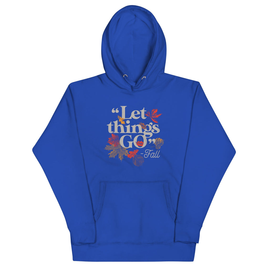 "Let Things Go" -Fall Unisex Hoodie